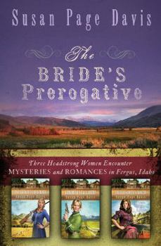Paperback The Bride's Prerogative: Fergus, Idaho, Becomes Home to Three Mysteries Ending in Romances Book