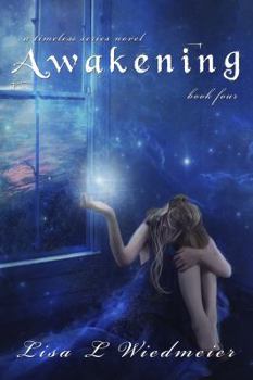 Awakening: A Timeless Series Novel, Book Four - Book #4 of the Timeless