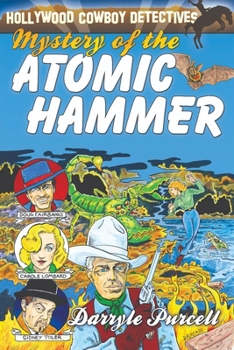 Mystery of the Atomic Hammer (Hollywood Cowboy Detectives)