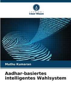 Aadhar-basiertes intelligentes Wahlsystem (German Edition)