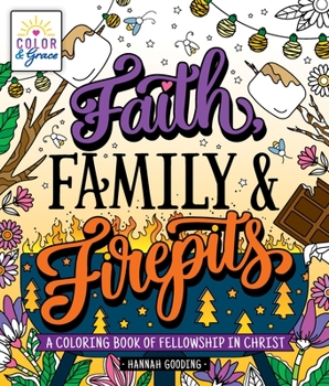 Paperback Color & Grace: Faith, Family & Firepits: A Coloring Book of Fellowship in Christ Book