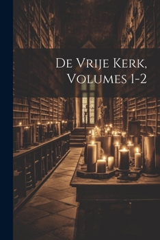 Paperback De Vrije Kerk, Volumes 1-2 [Dutch] Book