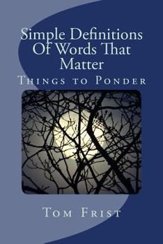 Paperback Simple Definitions Of Words That Matter: Things To Ponder Book