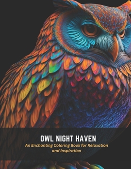 Paperback Owl Night Haven: An Enchanting Coloring Book for Relaxation and Inspiration Book