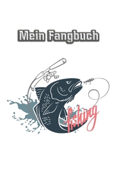 Paperback Fangbuch - Logbuch - Notizbuch zum Angeln und Fliegenfischen: Das perfekte Geschenk f?r jeden Angler I Fangbuch A5 I Logbuch Angeln I Notizbuch I Angl [German] Book