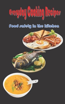 Paperback Everyday Cooking Recipes: Food safety in the kitchen Book
