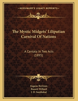 Paperback The Mystic Midgets' Liliputian Carnival Of Nations: A Cantata In Two Acts (1895) Book
