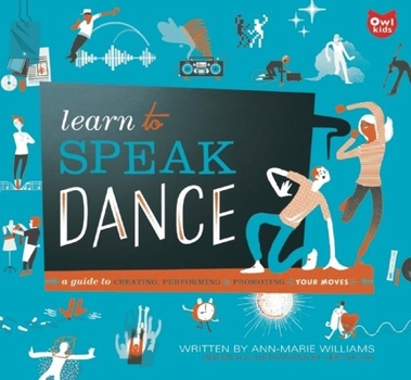 Paperback Learn to Speak Dance: A Guide to Creating, Performing & Promoting Your Moves Book