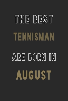 The Best tennisman are Born in August journal: 6*9 Lined Diary Notebook, Journal or Planner and Gift with 120 pages