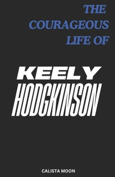 Paperback The Courageous Life of Keely Hodgkinson Book