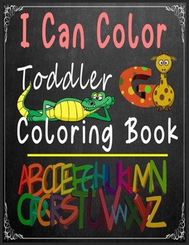 Paperback I Can Color Toddler Coloring Book: abc coloring books for kids ages 4-8 .An Activity Book for Toddlers and Preschool Kids to Learn the English Alphabe Book