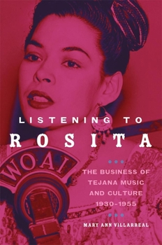 Hardcover Listening to Rosita: The Business of Tejana Music and Culture, 1930-1955 Book