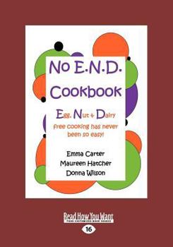 Paperback No E.N.D Cookbook: Egg, Nut & Dairy Free Cooking Has Never Been So Easy! (Large Print 16pt) [Large Print] Book