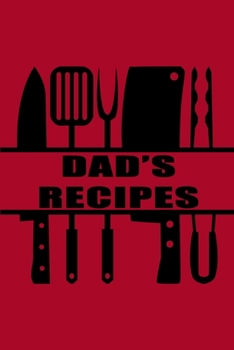 Paperback Dad's Recipes Journal: 6x9 Blank Cookbook For Him With 60 Recipe Templates And Lined Notes Pages, Dad Chef Gift, Cooking Journal For Men To W Book
