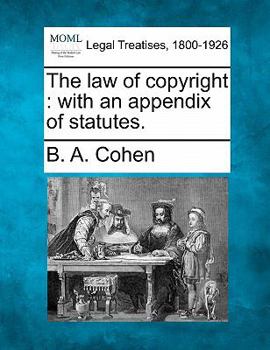 Paperback The Law of Copyright: With an Appendix of Statutes. Book