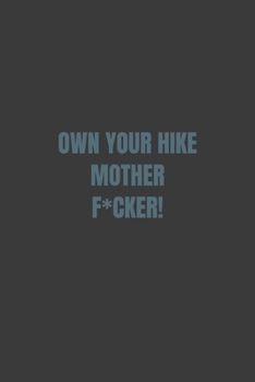 Paperback Own Your Hike Mother F*cker! Book