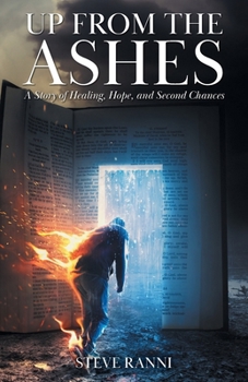 Paperback Up From The Ashes: A Story of Healing, Hope, and Second Chances Book
