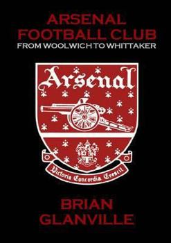 Paperback Arsenal Football Club: From Woolwich to Whittaker Book