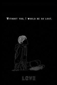 Bullet Journal "Without you, I would be so lost.": Bullet Journal /Notebook/Journal Gift For couples 120 page, Lined, 6x9 (15.2 x 22.9 cm)