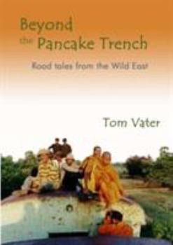 Paperback Beyond the Pancake Trench: Road Tales from the Wild East Book
