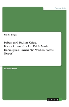 Paperback Leben und Tod im Krieg. Perspektivwechsel in Erich Maria Remarques Roman Im Westen nichts Neues [German] Book