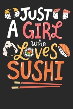 Paperback Notebook: Just A Girl Who Loves Sushi Dot Grid 6x9 120 Pages Book
