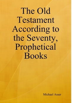Hardcover The Old Testament According to the Seventy, Prophetical Books Book
