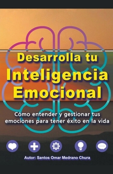 Desarrolla tu Inteligencia Emocional. (Spanish Edition)