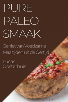 Paperback Pure Paleosmaak: Geniet van Voedzame Maaltijden uit de Oertijd [Dutch] Book