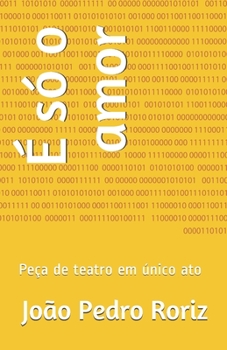 Paperback É só o amor: Peça de teatro em único ato [Portuguese] Book