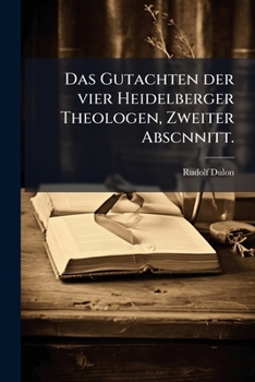 Paperback Das Gutachten der vier Heidelberger Theologen, Zweiter Abscnnitt. [German] Book