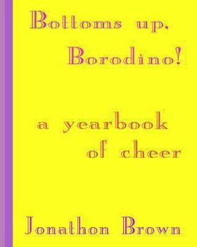 Paperback Bottoms up, Borodino!: A YearBook of Cheer Book