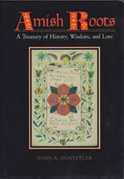 Hardcover Amish Roots: A Treasury of History, Wisdom, and Lore Book