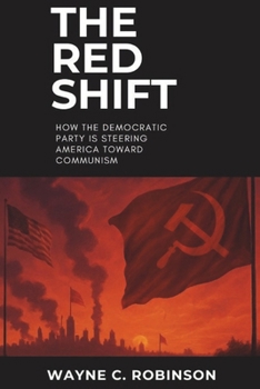 Paperback The Red Shift: How the Democratic Party Is Steering America Toward Communism Book