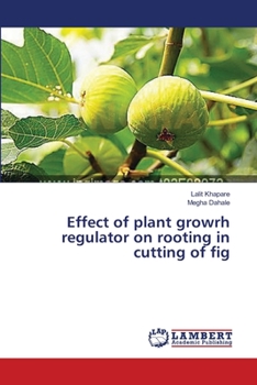 Paperback Effect of plant growrh regulator on rooting in cutting of fig Book