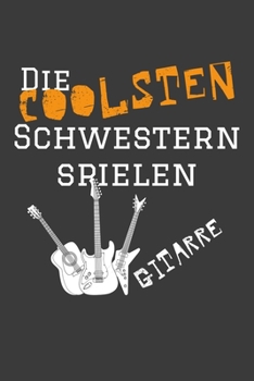 Die coolsten Schwestern spielen Gitarre.: Linierter DinA 5 Jahres-Kalender 2020 für Musikerinnen und Musiker Terminplaner Musik Kalender (German Edition)