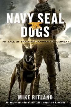 Hardcover Navy Seal Dogs: My Tale of Training Canines for Combat Book