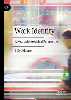 Hardcover Work Identity: A Neurophilosophical Perspective Book
