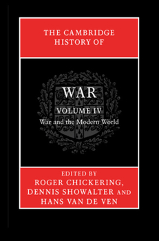 The Cambridge History of War: Volume 4, War and the Modern World - Book  of the Cambridge History of War