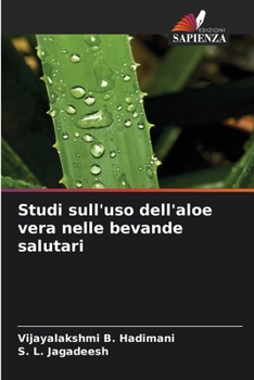 Paperback Studi sull'uso dell'aloe vera nelle bevande salutari [Italian] Book