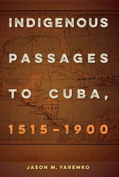 Paperback Indigenous Passages to Cuba, 1515-1900 Book