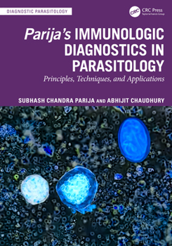 Hardcover Parija's Immunologic Diagnostics in Parasitology: Principles, Techniques, and Applications Book