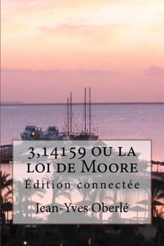 3,14159 ou la loi de Moore - �dition connect�e
