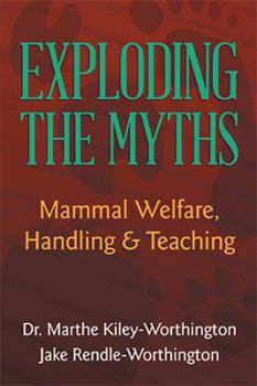 Paperback Exploding the Myths: Mammal Welfare, Handling and Teaching Book