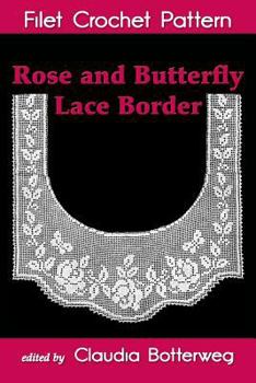 Paperback Rose and Butterfly Lace Border Filet Crochet Pattern: Complete Instructions and Chart Book