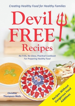 Paperback Devil Free Recipes - Recipes Without Food Additives: Creating Healthy Food for Healthy Families Book