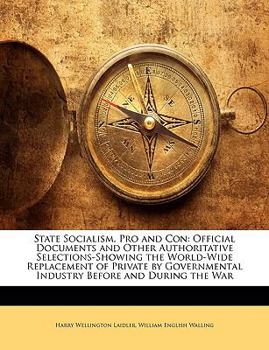 Paperback State Socialism, Pro and Con: Official Documents and Other Authoritative Selections-Showing the World-Wide Replacement of Private by Governmental In Book