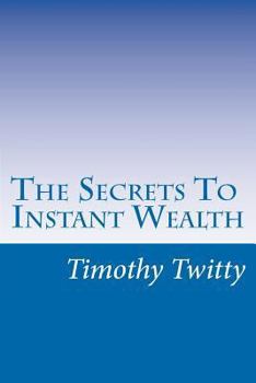 Paperback The Secrets To Instant Wealth Book