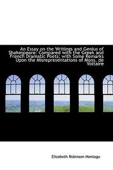 An Essay on the Writings and Genius of Shakespeare : Compared with the Greek and French Dramatic Poet