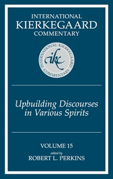 Hardcover International Kierkegaard Commentary Volume 15: Upbuilding Discourses in Various Spirits Book